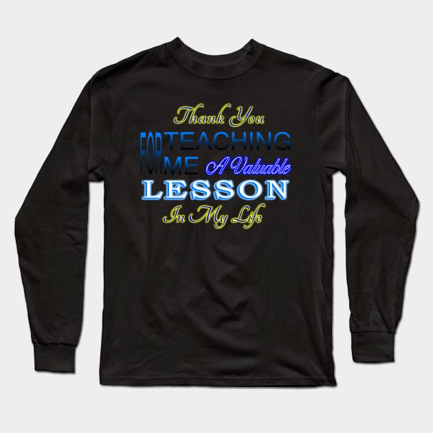 Thank You For Teaching Me Long Sleeve T-Shirt by SanTees